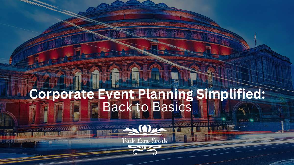 Corporate Event Planning Simplified: Back to Basics