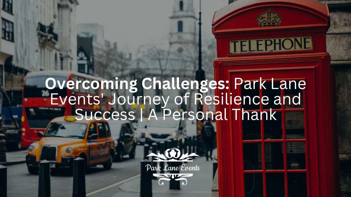 Overcoming Challenges: Park Lane Events’ Journey of Resilience and Success