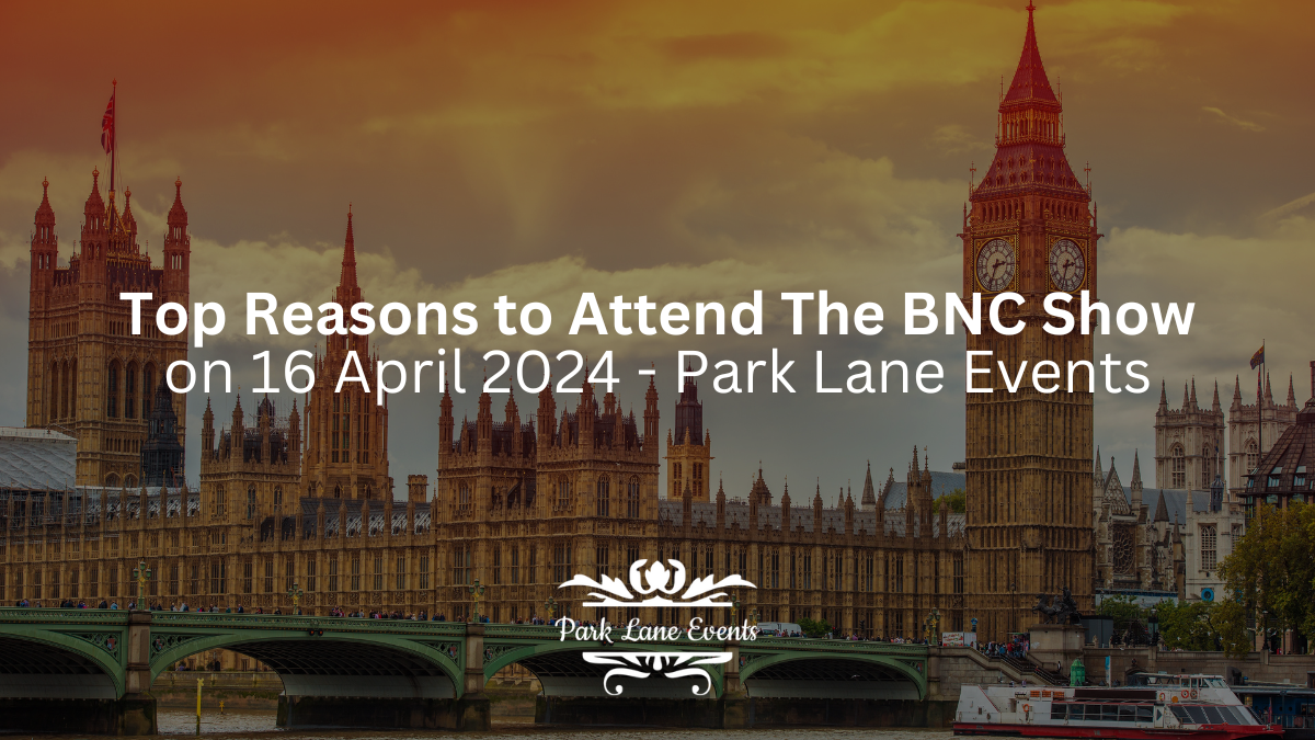 Top Reasons to Attend The BNC Show on 16 April 2024