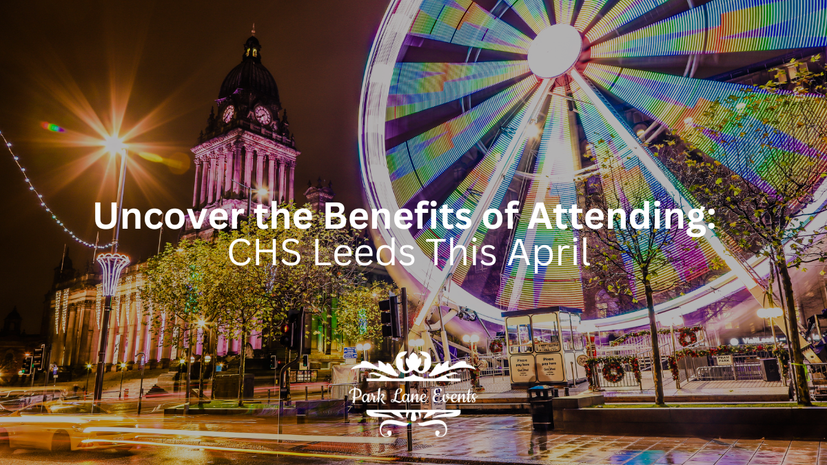 Uncover the Benefits of Attending CHS Leeds This April